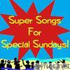 Super Songs for Special Sundays
