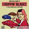 Mike Will Made-it - Choppin' Blades (feat. Jody HiGHROLLER & Slim Jxmmi) - Single