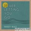 Mikey Wax - Never Letting You Go - Single