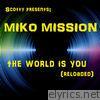 The World is You (Reloaded) [Scotty Presents Miko Mission] - EP
