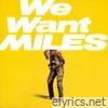 We Want Miles (Live - 2022 Remaster)