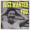 Just Wanted You - Single