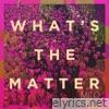 What's the Matter - EP