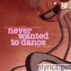 Mindless Self Indulgence - Never Wanted to Dance (The Remixes)