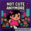 Not Cute Anymore - Single