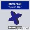 Mirrorball - Given Up