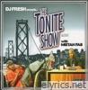 The Tonite Show With Mistah FAB (DJ Fresh Presents)