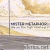 Mister Metaphor - Die on the High Road - EP