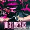 Bigger Mistakes - Single