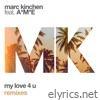Mk - My Love 4 U (feat. A*M*E) [Remixes] - EP