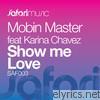 Mobin Master - Show Me Love (feat. Karina Chavez)