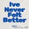 Ive Never Felt Better - Single