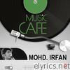 Mohammed Irfan - Music Cafe - Mohd. Irfan