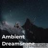 Ambient Dreamscape