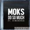 Moks - Do So Much (feat. Vinchenzo) - Single