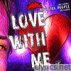 Love With Me