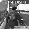 Tetap Disini - Single