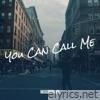 You Can Call Me - Single