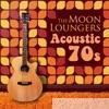 Moon Loungers - Acoustic Covers: 70s
