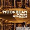 Moonbeam - Seeming Reflection - EP