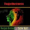 Togetherness Morgan Heritage & Richie Spice