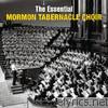 Mormon Tabernacle Choir - The Essential Mormon Tabernacle Choir