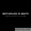 Motionless In White - Somebody Told Me - Single