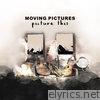 Moving Pictures - Picture This