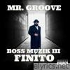 Mr. Groove - Boss Muzik III: Finito, Vol. 1