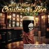 All I Want for Christmas is Beer - Single