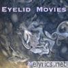 Eyelid Movies
