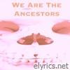We Are the Ancestors - EP