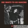 She Wants To Go Dancing - Single