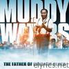 Muddy Waters - the Father of Chicago Blues