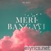 Meri Bangayi - Single