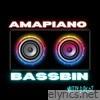 Amapiano Bassbin - Single