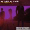 My Tiger My Timing - I Am the Sound EP