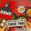 These Two (feat. El Uno) - Single