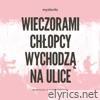 WIECZORAMI CHŁOPCY WYCHODZĄ NA ULICE