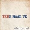Tere Naal Ve - Single