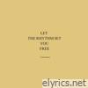 Let the Rhythm Set You Free - Single