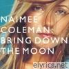 Naimee Coleman - Bring Down the Moon