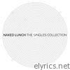 Naked Lunch - The Singles Collection
