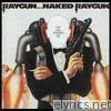 Raygun...Naked Raygun