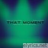 That Moment (feat. Rogue Dynamo & Black Bethoven) - Single