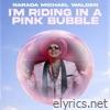 I'm Ridin' in a Pink Bubble - Single