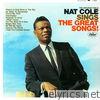 The Unforgettable Nat King Cole Sings the Great Songs