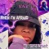 When I'm Afraid - Single