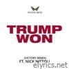 Trump Won (Victory Remix) [feat. Nick Nittoli] - Single