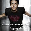 Nate Huss - Here With Me